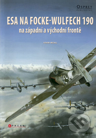 Esa na Focke-Wulfech 190 - John Weal, CPRESS, 2010