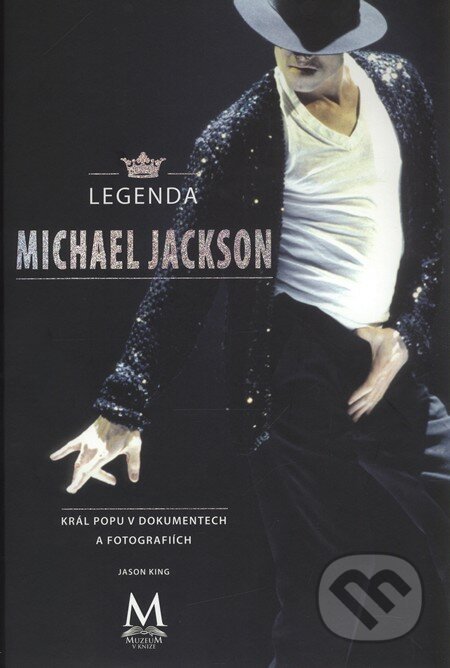 Legenda Michael Jackson - král popu v dokumentech a fotografiích, Computer Press, 2010