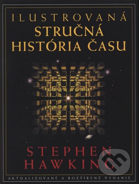 Ilustrovaná stručná história času - Stephen Hawking, Slovart, 2010