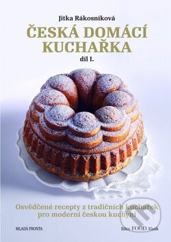 Česká domácí kuchařka - Jitka Rákosníková, Mladá fronta, 2009