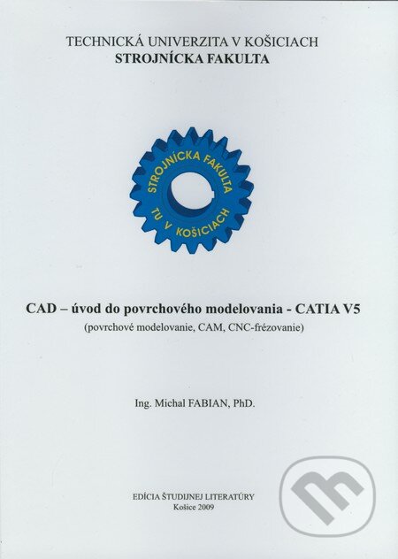 CAD - úvod do povrchového modelovania - CATIA V5 - Michal Fabian, Strojnícka fakulta Technickej univerzity, 2009