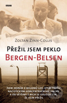 Přežil jsem peklo Bergen-Belsen - Zoltan Zinn-Collis, Víkend, 2010