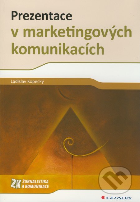 Prezentace v marketingových komunikacích - Ladislav Kopecký, Grada, 2010