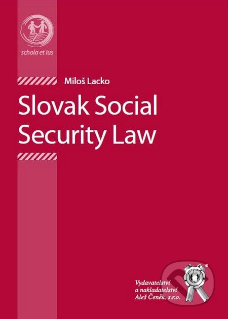 Slovak Social Security Law - Miloš Lacko, Aleš Čeněk, 2010