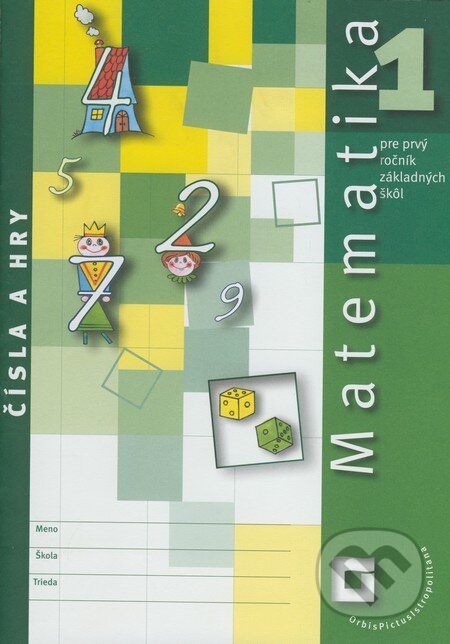 Matematika 1 - pre prvý ročník základných škôl - Čísla a hry - Pavol Černek, Vladimír Repáš, Orbis Pictus Istropolitana, 2009