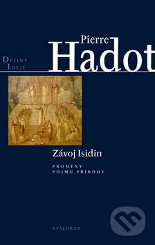 Závoj Isidin - Pierre Hadot, Vyšehrad, 2010