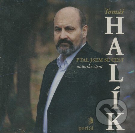 Ptal jsem se cest - Tomáš Halík, Portál, 2010