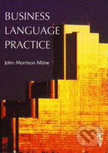 Business Language Practice - John Morrison Milne, Thomson Heinle, 1994