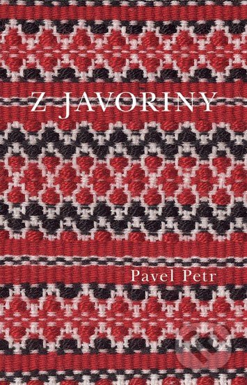 Z Javoriny - Pavel Petr, Kniha Zlín, 2007