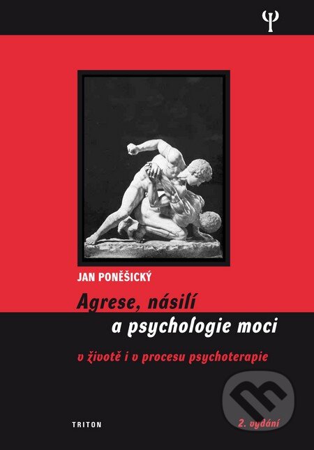 Agrese, násilí a psychologie moci - Jan Poněšický, Triton, 2010