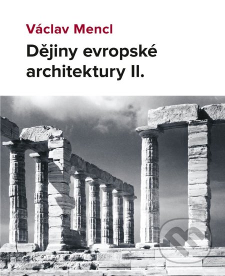 Dějiny evropské architektury II. - Václav Mencl, Národní památkový ústav, Pamiatkový úrad Slovenskej republiky, 2021