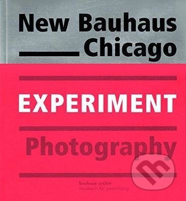 New Bauhaus Chicago: Experiment Photography, Hirmer, 2018