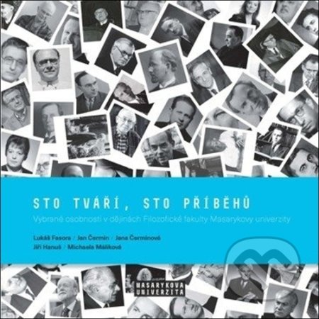 Sto tváří, sto příběhů - Lukáš Fasora, Jiří Hanuš, Jan Čermin, Jana Čerminová, Michaela Máliková, Muni Press, 2021