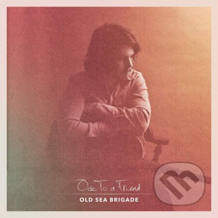 Old Sea Brigade: Ode To A Friend - Old Sea Brigade, Hudobné albumy, 2019