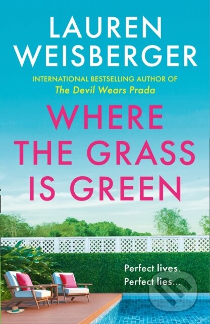 Where The Grass Is Green - Lauren Weisberger, HarperCollins, 2021