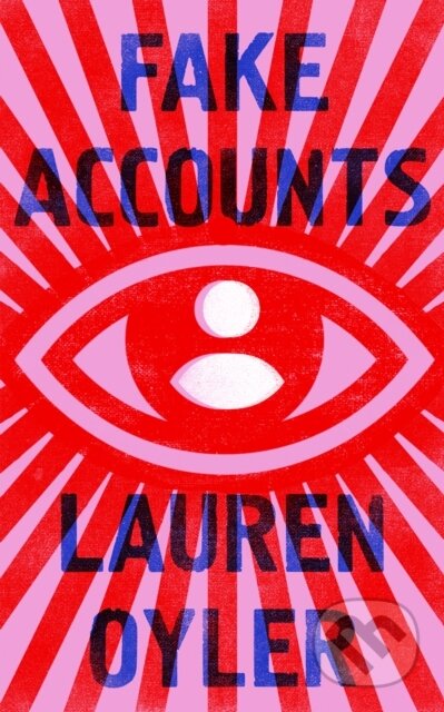 Fake Accounts - Lauren Oyler, Fourth Estate, 2021