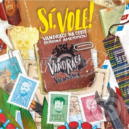 Sí, vole! (Vandráci na cestě Střední Amerikou) - Pavel Liška, Jan Révai a Hynek Bernard