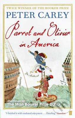Parrot and Olivier in America - Peter Carey, Faber and Faber, 2011