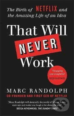 That Will Never Work - Marc Randolph, Octopus Publishing Group, 2021