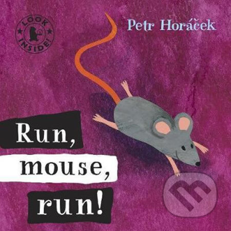 Run Mouse Run - Petr Horáček, Walker books, 2009