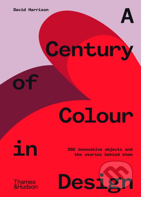 A Century of Colour in Design - David Harrison, Thames & Hudson, 2021