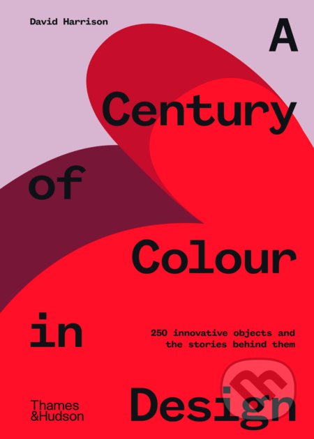 Kniha: A Century of Colour in Design (David Harrison). Thames & Hudson, 2021