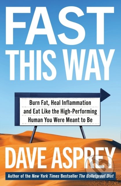 Fast This Way (Burn Fat, Heal Inflammation and Eat Like the High-Performing Human You Were Meant to be) - kniha z kategorie Motivace a seberozvoj