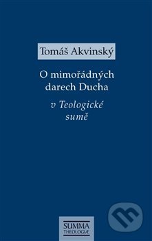 O mimořádných darech Ducha v Teologické sumě - Tomáš Akvinský, Krystal OP, 2021