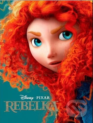 Rebelka - Disney Pixar Edice - Mark Andrews, Brenda Chapman, 