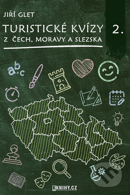 Turistické kvízy z Čech, Moravy a Slezska II. - Jiří Glet, KKnihy.cz
