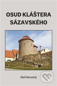 Osud kláštera sázavského - Aleš Novotný, Šimon Ryšavý, 2021