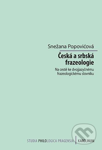 Česká a srbská frazeologie (Na cestě ke dvojjazyčnému frazeologickému slovníku) - kniha z kategorie Vysoké školy