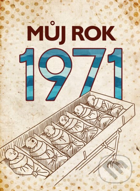 Můj rok 1971 - Martin Ježek, BIZBOOKS, 2021