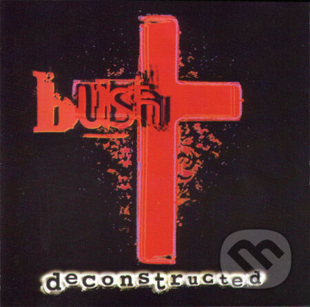 Bush: Deconstructed - Bush, Music on Vinyl, 2015