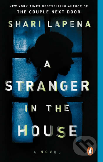 A Stranger in the House - Shari Lapena, Penguin Books, 2018