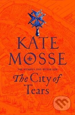 The City of Tears - Kate Mosse, Pan Macmillan, 2021