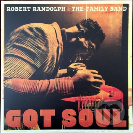 Robert Randolph & The Fa: Got Soul - Robert Randolph & The Fa, , 2017