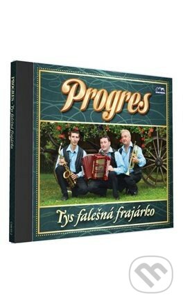 Progres: Tys falešná frajárko - Progres, Česká Muzika, 2010