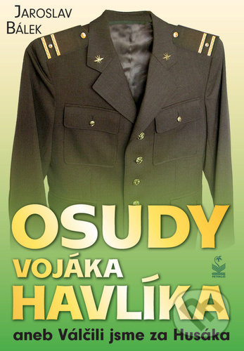 Osudy vojáka Havlíka - Jaroslav Bálek, Petrklíč, 2021