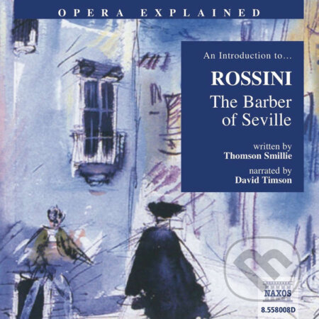 Opera Explained – The Barber of Seville (EN) - Thomson Smillie, Naxos Audiobooks, 2019