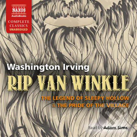 Rip Van Winkle, The Legend of Sleepy Hollow & The Pride of the Village (EN) - Washington Irving, Naxos Audiobooks, 2015