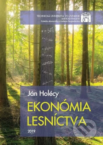 Ekonómia lesníctva - Ján Holécy, Technická univerzita vo Zvolene, 2019