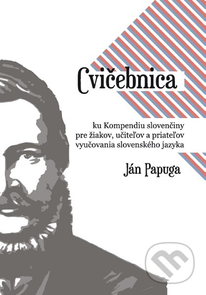 Cvičebnica ku Kompendiu slovenčiny pre žiakov, učiteľov a priateľov vyučovania slovenského jazyka - Ján Papuga, Ján Papuga, 2020