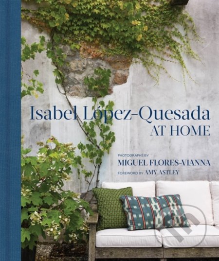Isabel Lopez-Quesada: At Home - Miguel Flores Vianna, Vendome Press, 2018