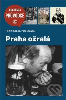 Praha ožralá - Radim Kopáč, Petr Stančík, Academia, 2021