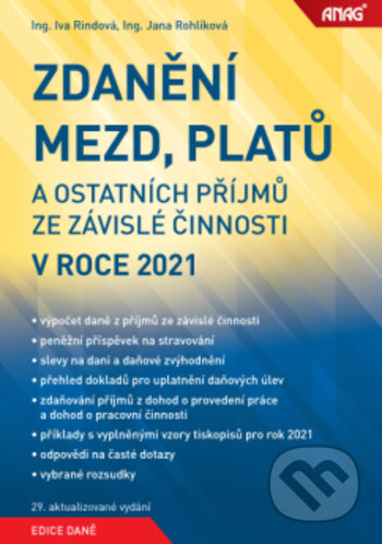 Zdanění mezd, platů a ostatních příjmů ze závislé činnosti v roce 2021 - Iva Rindová, Jana Rohlíková, ANAG, 2021