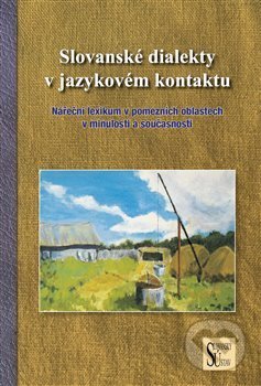 Slovanské dialekty v jazykovém kontaktu - Mirosław  Jankowiak, Slovanský ústav, 2021