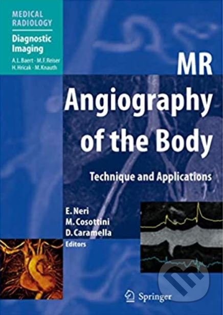 MR Angiography of the Body - Emanuele Neri, Davide Caramella, Mirco Cosottini, Springer Verlag, 2011