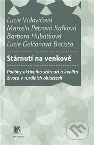 Stárnutí na venkově - Lucie Vidovićová, Marcela Petrová Kafková, Barbora Hubatková, SLON, 2021