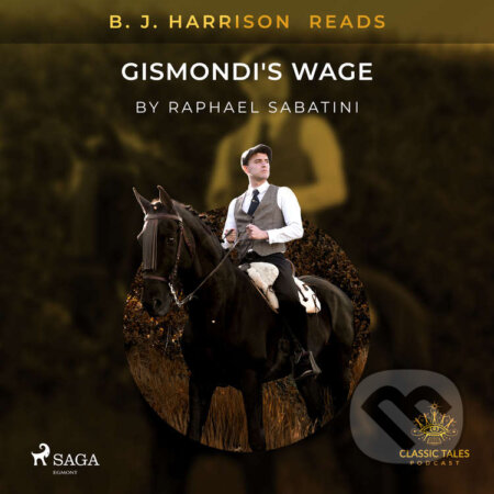 B. J. Harrison Reads Gismondi&#039;s Wage (EN) - Raphael Sabatini, Saga Egmont, 2021